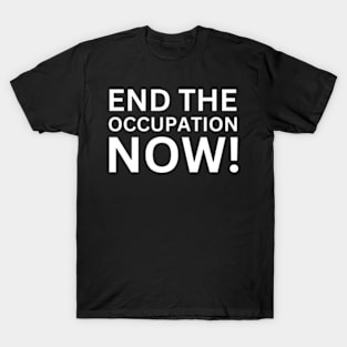 End The Occupation Now T-Shirt